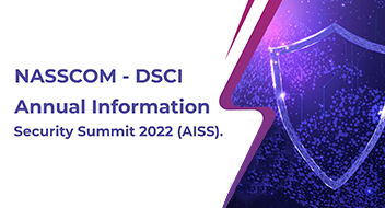 Aujas Cybersecurity – An NSEIT company at NASSCOM-DSCI Annual Information Security Summit 2022